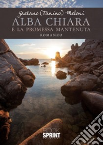 Alba Chiara e la promessa mantenuta libro di Meloni Gaetano