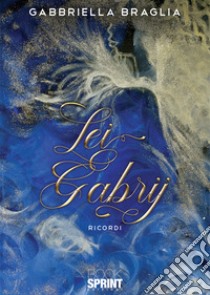 Lei Gabrij libro di Braglia Gabbriela