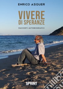 Vivere di speranze libro di Asquer Enrico