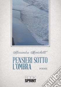 Pensieri sotto l'ombra libro di Menichetti Alessandra