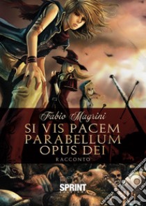 Si vis pacem para bellum opus Dei libro di Magrini Fabio