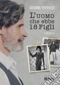 L'uomo che ebbe 18 figli libro di Popovich Doriana