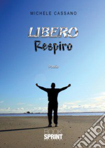 Libero respiro libro di Cassano Michele