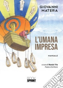 L'umana impresa libro di Matera Giovanni