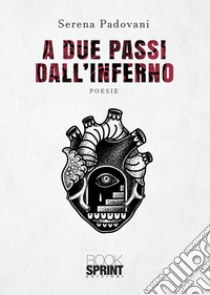 A due passi dall'inferno libro di Padovani Serena