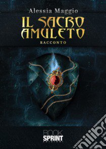 Il sacro amuleto libro di Maggio Alessia