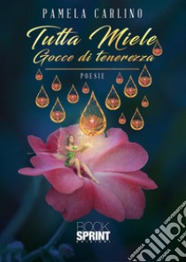 Tutta miele libro di Carlino Pamela