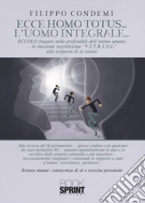 Ecce homo totus... L'uomo integrale... libro di Condemi Filippo