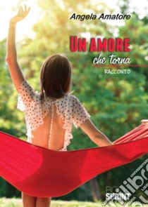 Un amore che torna libro di Amatore Angela