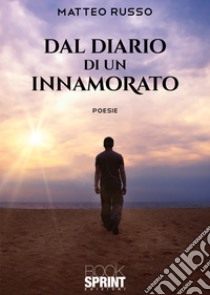 Dal diario di un innamorato libro di Russo Matteo