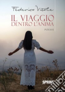 Il viaggio dentro l'anima libro di Vitale Federica