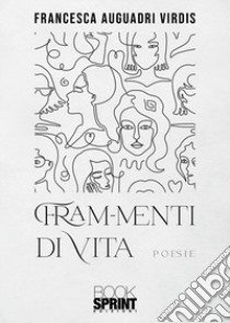 Fram-menti di vita libro di Auguadri Virdis Francesca