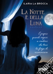 La notte è della luna libro di La Brocca Ilaria