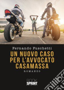 Un nuovo caso per l'avvocato Casamassa libro di Fuschetti Fernando