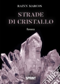 Strade di cristallo libro di Marcos Rainn