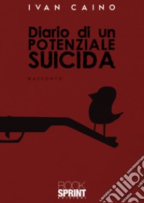 Diario di un potenziale suicida libro di Caino Ivan