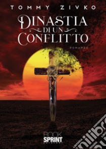 Dinastia di un conflitto libro di Zivko Tomislav