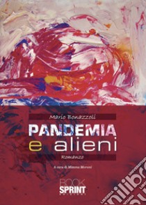 Pandemia e alieni libro di Bonazzoli Mario