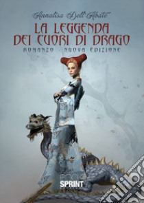 La leggenda dei cuori di drago libro di Dell'Abate Annalisa