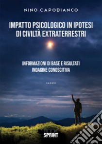 Impatto psicologico in ipotesi di civiltà extraterrestri libro di Capobianco Nino