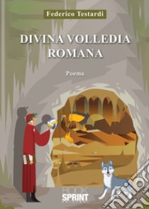 Divina Volledia Romana libro di Testardi Federico