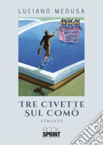 Tre civette sul comò libro di Medusa Luciano