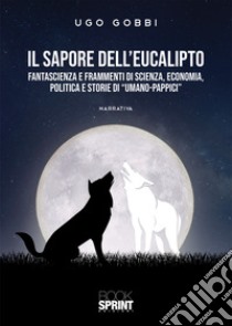 Il sapore dell'eucalipto libro di Gobbi Ugo