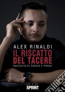 Il riscatto del tacere libro di Rinaldi Alex