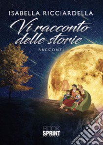 Vi racconto delle storie libro di Ricciardella Isabella