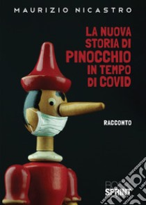 La nuova storia di Pinocchio in tempo di Covid libro di Nicastro Maurizio