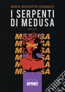 I serpenti di Medusa libro di Donnadio Maria Antonietta