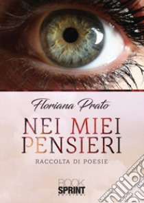 Nei miei pensieri libro di Prato Floriana