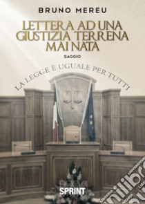 Lettera ad una giustizia terrena mai nata libro di Mereu Bruno