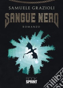 Sangue nero libro di Grazioli Samuele