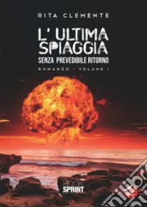 L'ultima spiaggia. Vol. 1-3 libro di Clemente Rita