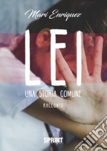 Lei. Una storia comune libro di Enriquez Mari