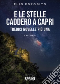 E le stelle caddero a Capri libro di Esposito Elio