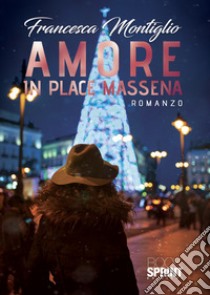 Amore in Place Massena libro di Montiglio Francesca