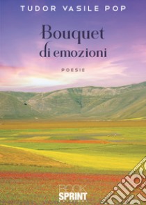 Bouquet di emozioni libro di Pop Tudor Vasile