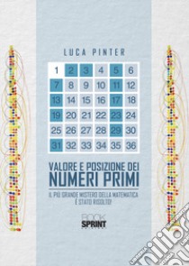 Valore e posizione dei numeri primi libro di Pinter Luca