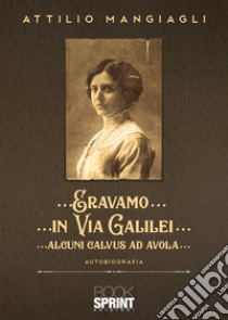 Eravamo... in Via Galilei... alcuni Calvus ad Avola... libro di Mangiagli Attilio