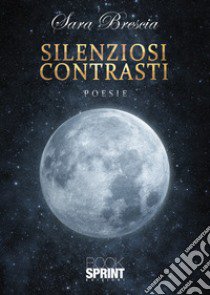 Silenziosi contrasti libro di Brescia Sara