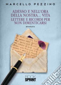 Adesso e nell'ora della nostra... vita libro di Pezzino Marcello