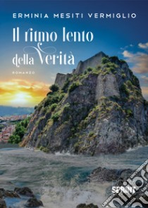 Il ritmo lento della verità libro di Mesiti Vermiglio Erminia