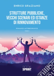 Strutture pubbliche, vecchi scenari ed istanze di rinnovamento libro di Graziano Enrico