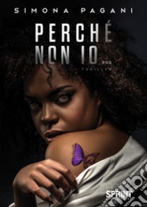 Perché non io... libro di Pagani Simona