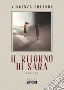 Il ritorno di Sara libro di Orlando Vincenzo