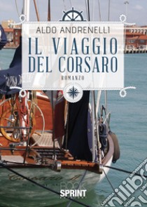 Il viaggio del Corsaro libro di Andrenelli Aldo