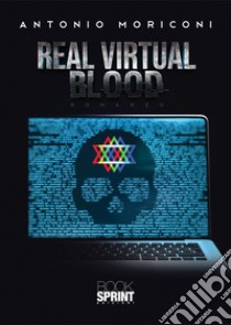 Real virtual blood libro di Moriconi Antonio