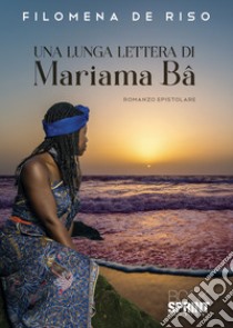 Una lunga lettera di Mariama Bâ libro di De Riso Filomena